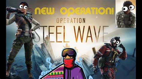 Rainbow Six Siege The New Operation Steel Wave Experience Youtube