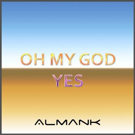 Oh My God Yes Single Di Almank Su Amazon Music Amazonit