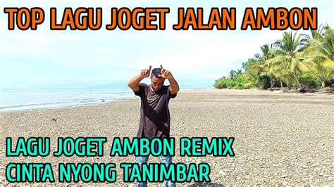 Lagu Joget Ambon Terbaru 2023 Remix Cinta Nyong Tanimbar Youtube