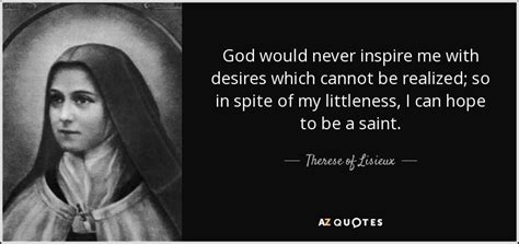 Therese Of Lisieux Quote God Would Never Inspire Me With Desires Which