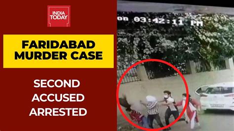 Faridabad Murder Case Second Accused Arrested Haryana Police On Initial Stages Of Probe Youtube
