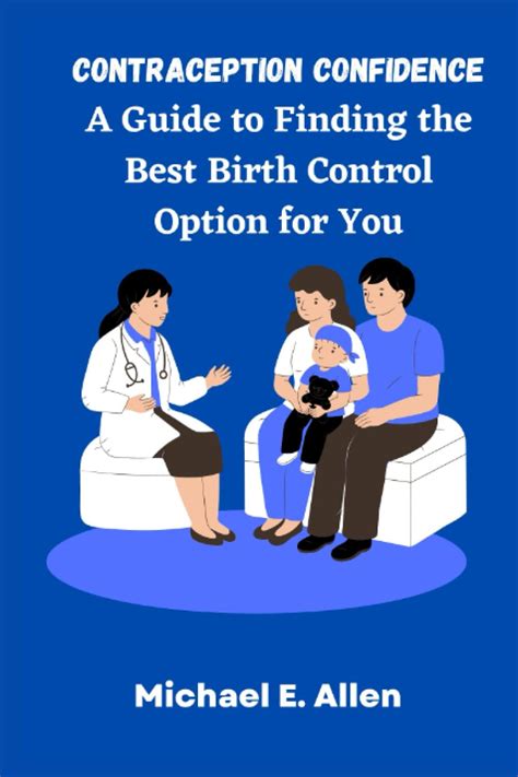 contraception confidence a guide to finding the best birth control option for you by michael e
