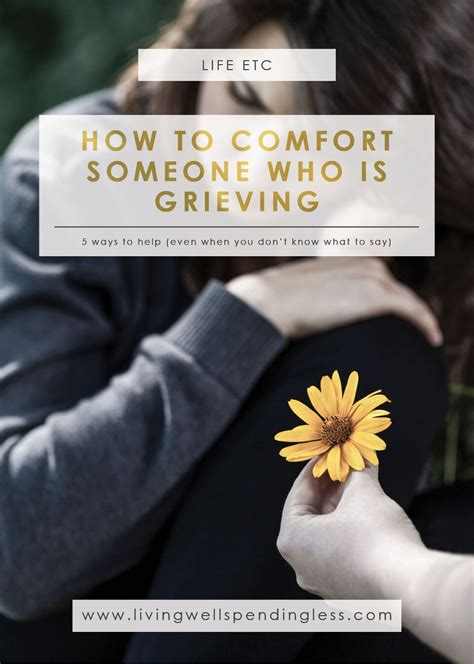 5 Ways To Comfort Someone Who Is Grieving What To Say When Someone Dies