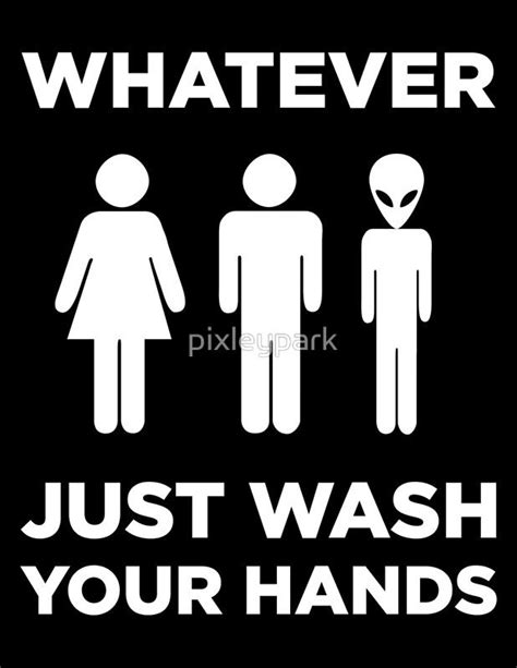 Universal Bathroom Sign Whatever Just Wash Your Hands Poster For