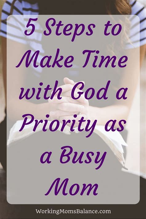 5 Steps To Make Time With God A Priority As A Busy Mom Working Mom
