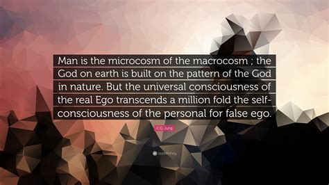 Cg Jung Quote “man Is The Microcosm Of The Macrocosm The God On