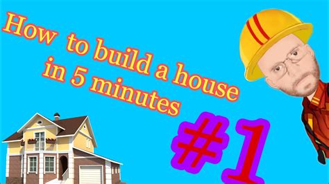 How To Build A House In 5 Minutes Youtube