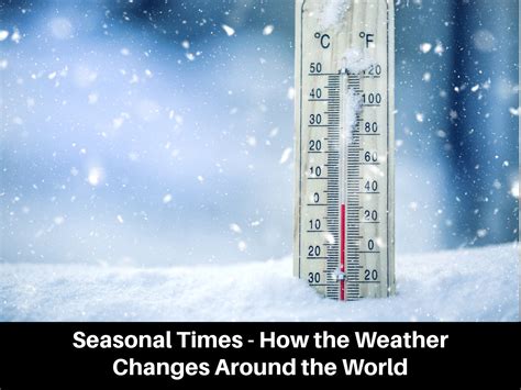 Seasonal Times How The Weather Changes Around The World