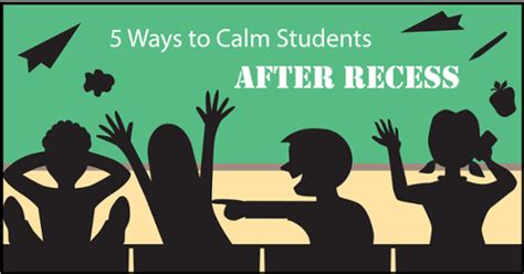 Ess 5 Ways To Calm Students After Recess
