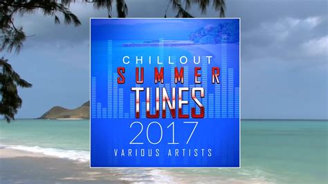 Chillout Summer Tunes 2017 Release Teaser Youtube