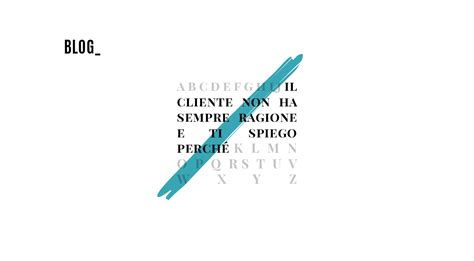 Il cliente può essere maleducato, rude, irrispettoso. Il cliente non ha sempre ragione e ti spiego perché