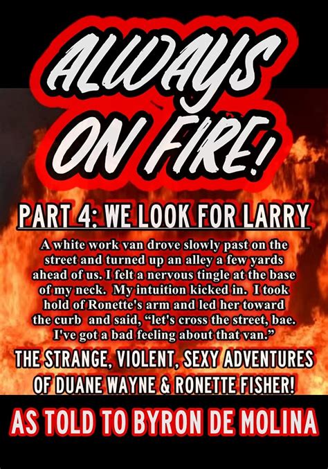 Always On Fire Part 4 We Look For Larry By Byron De Molina Goodreads