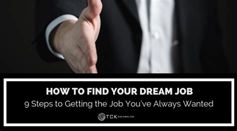 How To Find Your Dream Job 9 Steps To Getting The Job Youve Always Wanted Tck Publishing