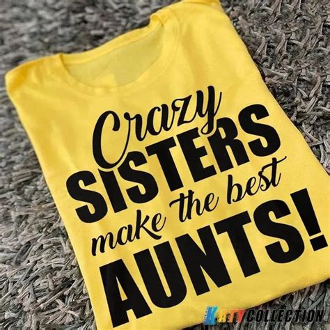 crazy sisters make the best aunts t shirt katycollection