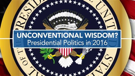 Unconventional Wisdom Presidential Politics In 2016 Youtube