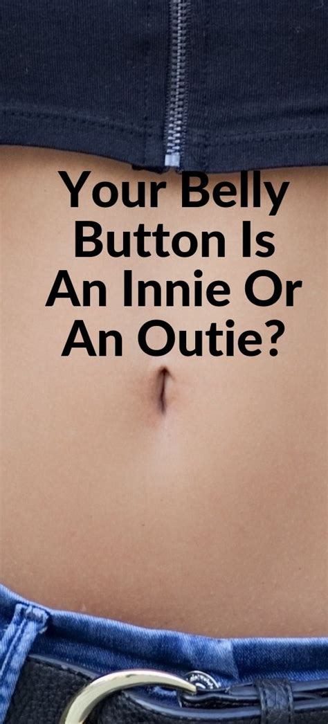 Have You Ever Wondered Why Your Belly Button Is An Innie Or An Outie Here S Why Belly