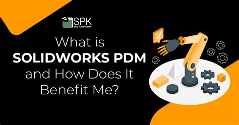 What Is Solidworks Pdm And How Does It Benefit Me Spk And Associates