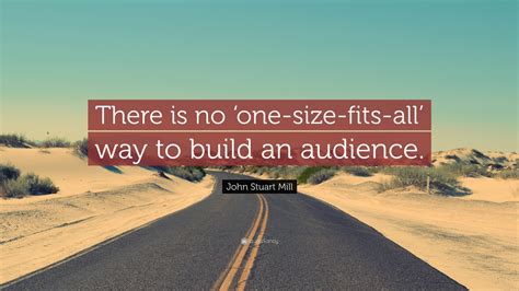 John Stuart Mill Quote There Is No ‘one Size Fits All Way To Build
