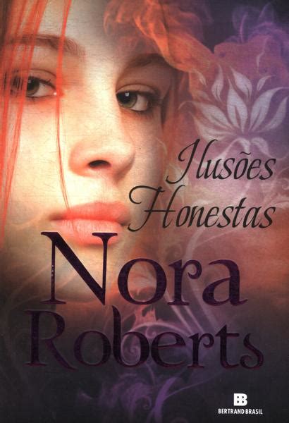 Ilusões Honestas Nora Roberts Traça Livraria E Sebo