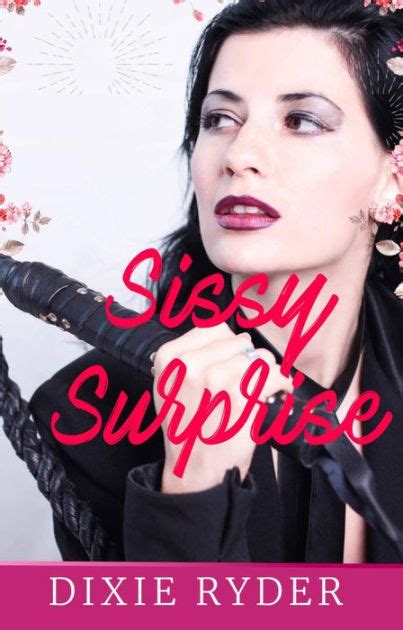 Sissy Surprise By Dixie Ryder Ebook Barnes And Noble®