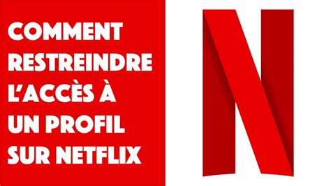 Comment restreindre l accès à un profil Netflix YouTube