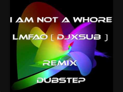 Iam Not A Whore LMFAO DJxSUBxZERO Remix YouTube