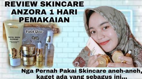 Review Skincare Anzora Glow Bpom Youtube
