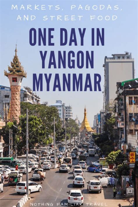 One Day In Yangon Myanmar Markets Pagodas And Street Food Yangon