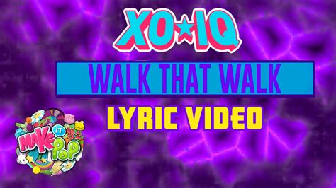 Make It Pops Xo Iq Walk That Walk Official Lyric Video Youtube