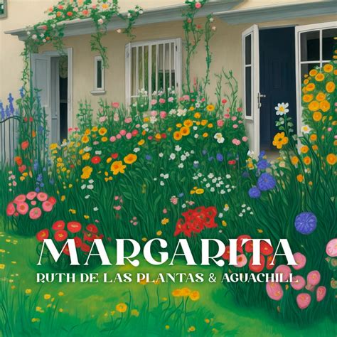 Margarita Song And Lyrics By Ruth De Las Plantas Aguachill Spotify