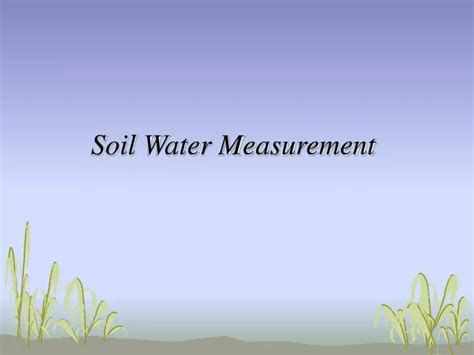 Ppt Soil Water Measurement Powerpoint Presentation Free Download