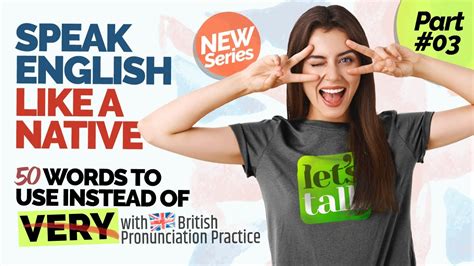 Speak English Like A Native 50 Words To Use Instead Of Very With 🇬🇧