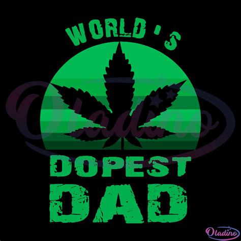 worlds dopest dad svg digital file dad svg cannabis svg