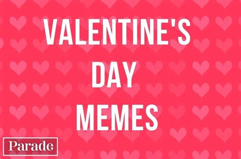 50 Valentines Day Memes To Make You Laugh While Feeling The Love Or The Loneliness