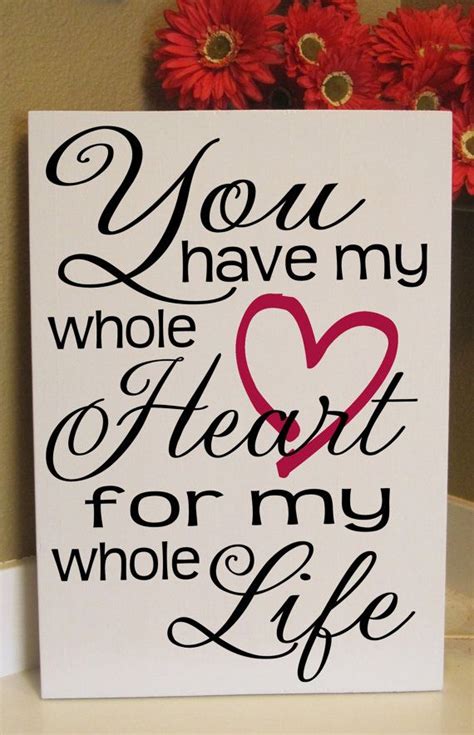 You Have My Whole Heart For My Whole Life Love Heart By Signsbyjen 35