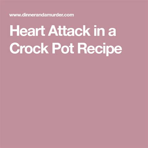 I love the convenience of cooking dinner in my crock pot. Heart Attack in a Crock Pot Recipe | Pot recipes, Crockpot recipes, Crockpot