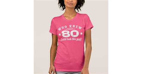 funny 80th birthday t shirt zazzle