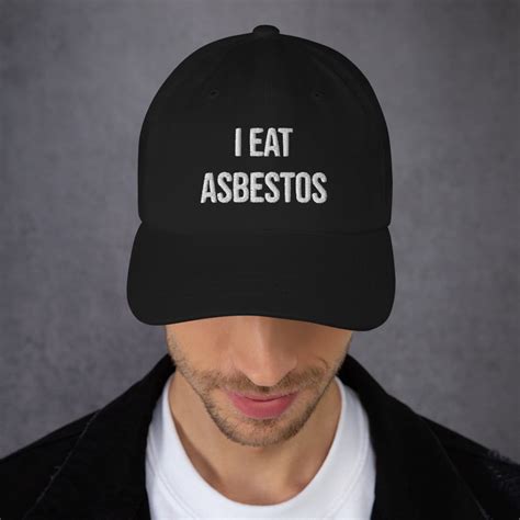 I Eat Asbestos Dad Hat Mens Unisex Funny Hats Cursed Etsy Uk