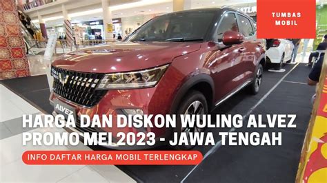 Update Harga Dan Diskon Wuling Alvez Promo Mei 2023 Otr Jawa Tengah
