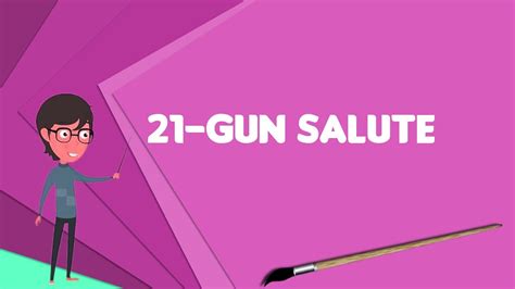 What Is 21 Gun Salute Explain 21 Gun Salute Define 21 Gun Salute