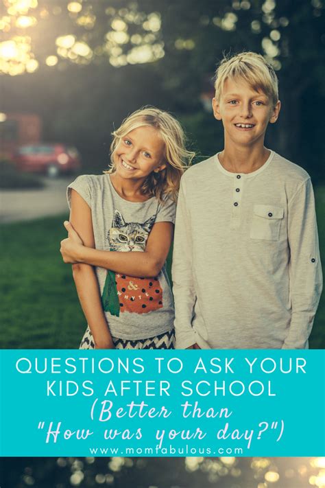 Questions To Ask Your Kids After School Better Than How Was Your Day