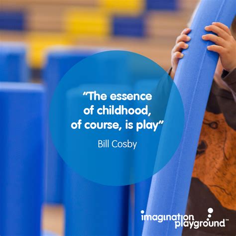 Maybe you would like to learn more about one of these? Inspirational Quote From Bill Cosby About Childhood and PlayBlog