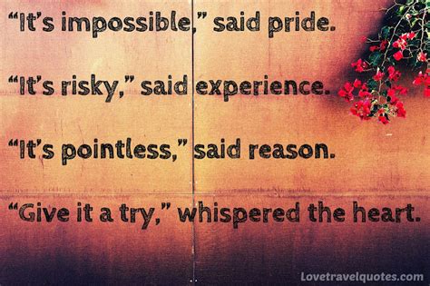 Jun 04, 2018 · inspirational goodnight quotes 1. "It's impossible," said pride. "It's risky," said experience. "It's pointless," said reason ...