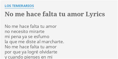 No Me Hace Falta Tu Amor Lyrics By Los Temerarios No Me Hace Falta