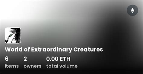 World Of Extraordinary Creatures Collection Opensea