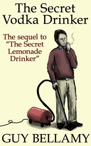 The Secret Vodka Drinker The Sequel To The Secret Lemonade Drinker