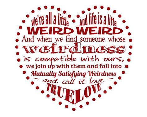 Quotes and sayings of robert fulghum: Love Quote Art We're All a Little Weird 8x10 by AllTheBestQuotes | All you need is LOVE ...