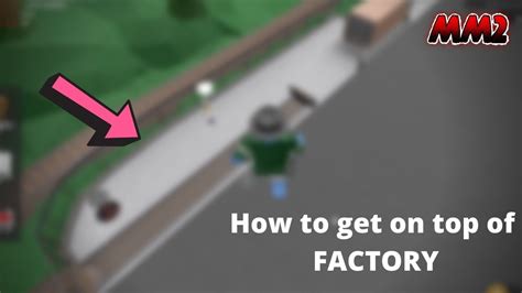 How To Get On Top Of Factory In Mm2 Glitch Youtube
