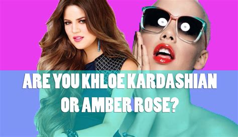 Are You Khloe Kardashian Or Amber Rose