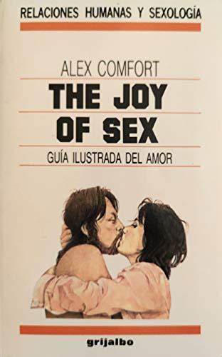 the joy of sex guía ilustrada del amor comfort alex 9788425321207 abebooks